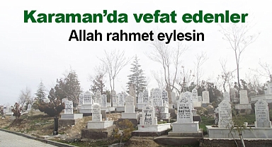 Karaman'da bugün vefat edenler! 5 Eylül 2023