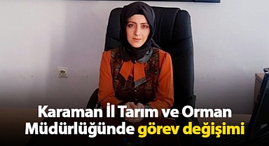 Karaman İl Tarım ve Orman Müdürü Hatice Bulut oldu