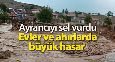 Karaman'ın Ayrancı ilçesini sel bastı! 5 köy sular altında kaldı
