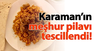 Karaman Şebit Pilavı tescillendi!