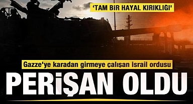 Gazze'ye karadan girmeye çalışan İsrail ordusu perişan oldu!