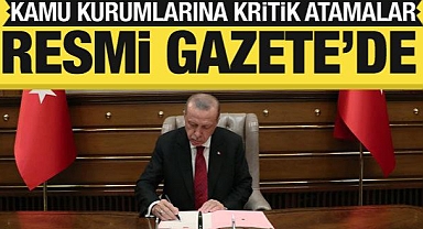 Kamu kurumlarına yeni atamalar Resmi Gazete'de