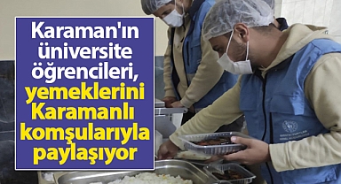 Karaman'ın üniversite öğrencileri, yemeklerini Karamanlı komşularıyla paylaşıyor