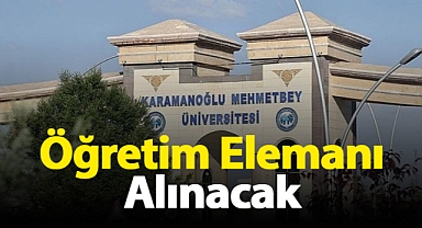 Karamanoğlu Mehmetbey Üniversitesi, Öğretim Elemanı Alımı Yapacak