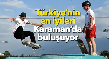 Türkiye'nin en iyi kaykaycıları Karaman'da buluşuyor