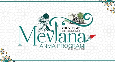 Akademisyenler ve öğrenciler, 750’inci vuslat yıl dönümünde Mevlana'yı anlatacak