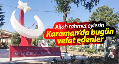 Karaman'da bugün vefat edenler! 20 Aralık 2023