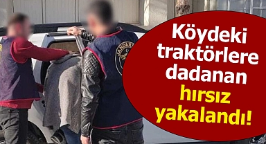 Karaman'da köydeki traktörlere ve mutfak eşyalarına dadanan hırsız yakalandı
