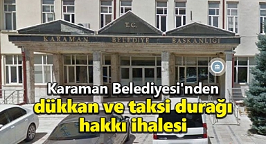 Karaman Belediyesi, dükkan ve taksi durağı hakkı ihalesi yapacak