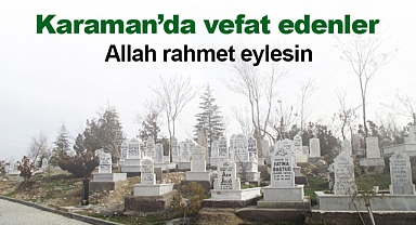 Karaman'da bugün vefat edenler! 6 Ocak 2024