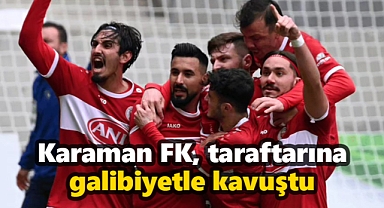 Karaman FK, taraftarına galibiyetle kavuştu