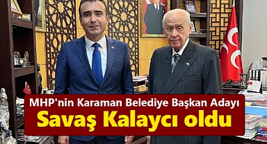 MHP'nin Karaman Belediye Başkan Adayı Savaş Kalaycı oldu