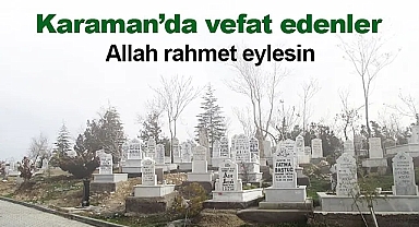 Karaman'da bugün vefat edenler! 8 Şubat 2024