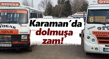 Karaman'da dolmuşa zam geldi!