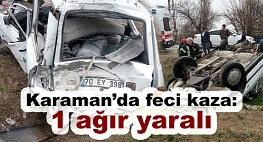 Karaman'da otomobil ile tır çarpıştı: 1 ağır yaralı