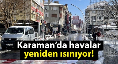 Karaman hava durumu: Sıcaklık yeniden yükseliyor