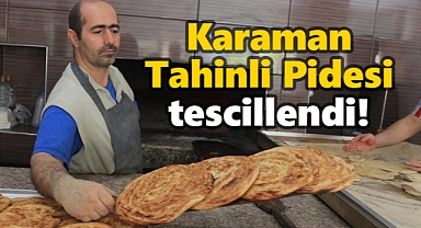 Karaman Tahinli Pidesi tescillendi!