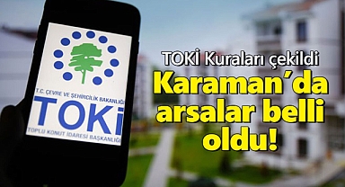 Karaman TOKİ Müşterek Arsa Belirleme Kuraları Çekildi!