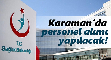 Sağlık Bakanlığı, Karaman'da 20 personel alacak