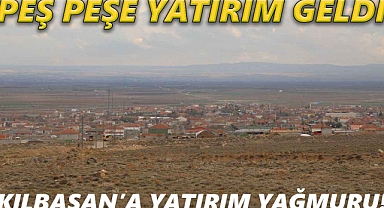 Kılbasan Köyüne Yatırım Yağmuru!