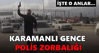 Hatay Otoyolunda Karamanlı Gencin Maruz Kaldığı Polis Zorbalığı Kameralara Yansıdı