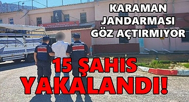 Karaman'da Jandarma Operasyonları: 15 KİŞİ YAKALANDI