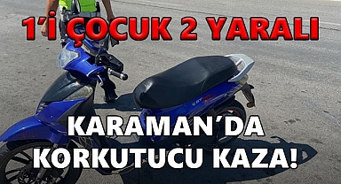 Karaman'da Korkutucu Kaza: 1'i Çocuk 2 Yaralı