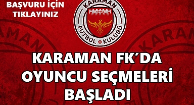 KARAMAN FK OYUNCU SEÇMELERİ BAŞVURULARI BAŞLADI!