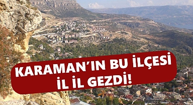 Karaman'ın Bu İlçesi İl İl Gezdi!