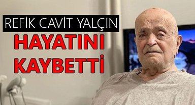 Refik Cavit Yalçın Hayatını Kaybetti