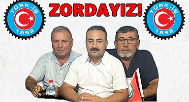 Türk-İş Karaman Şubesi: ZORDAYIZ...