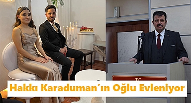 Hakkı Karaduman’ın Oğlu Evleniyor