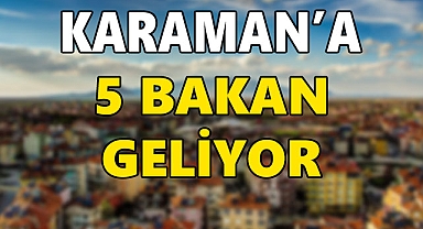 Karaman'a Bakanlar Akın Ediyor: Kritik Toplantılar ve Ziyaretler