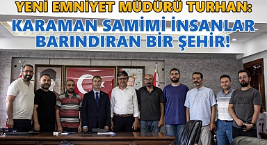 Karaman'da gazetecilerden Yeni Emniyet Müdürüne Ziyaret!
