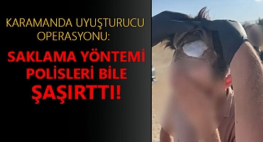 Karamanda Uyuşturucu Operasyonu : Saklama Yöntemi Polisleri Bile Şaşırttı!