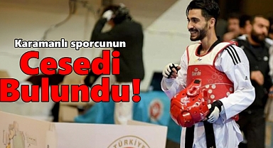 Karamanlı sporcunun cesedi bulundu!