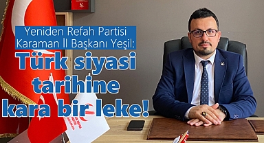 Bahçeli'ye bir tepki de Yeniden Refah Partisi İl Başkanı Yeşil'den geldi