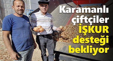 Bayram: Karamanlı çiftçiler İŞKUR desteği bekliyor