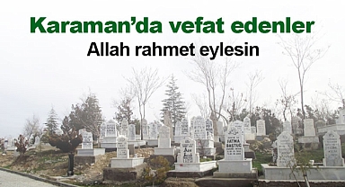Karaman'da bugün vefat edenler! 25 Ekim 2024