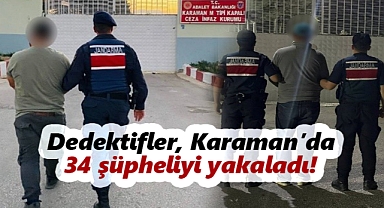 Karaman'da jandarma dedektifleri 34 şüpheliyi yakaladı