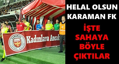 Karaman FK’dan Gururlandırıcı Mesaj: Sahaya Böyle Çıktılar