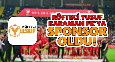Köfteci Yusuf, Karaman FK forma sponsoru oldu!