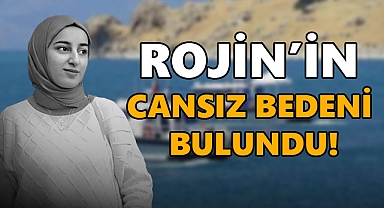Van'da Kayıp Üniversite Öğrencisi Rojin K.'nin Cansız Bedenine Ulaşıldı