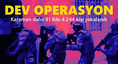 81 ilde dev operasyon: 4 bin 244 şüpheli yakalandı!