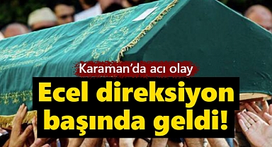 Direksiyon başında fenalaşan Osman Çilek hayatını kaybetti