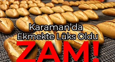 Karaman'da Ekmeğe DEVASA ZAM!