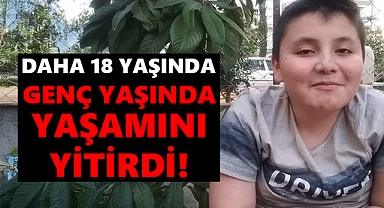 Genç çocuk yaşamını yitirdi!
