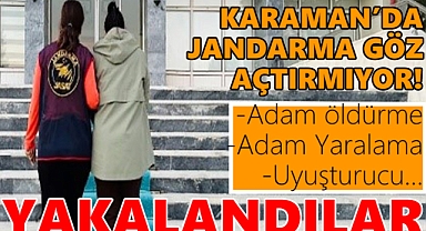 Jandarma Karaman'da nefes aldırmıyor!