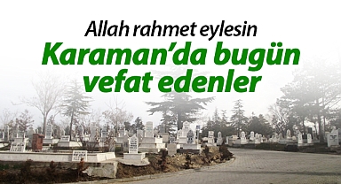 Karaman'da bugün vefat edenler! 14 Kasım 2024