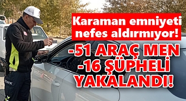 Karaman'da hareketli hafta: Operasyonlar arka arkaya...
